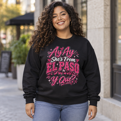 Ay Ay She’s From El Paso Y Qué? Graphic Sweatshirt